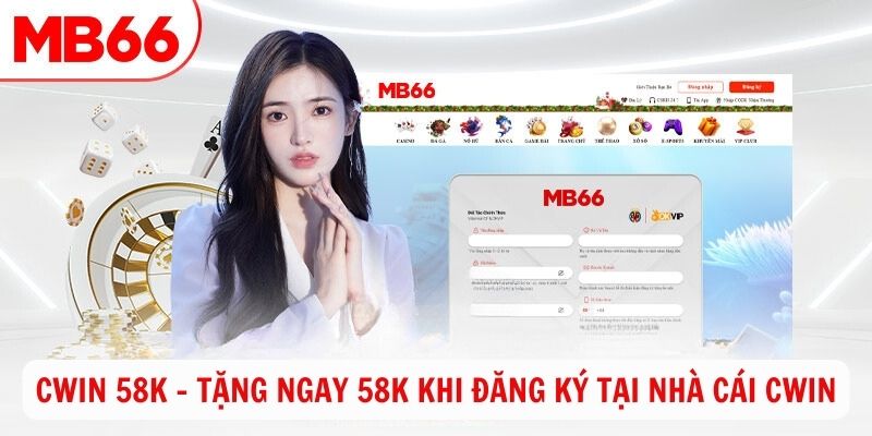 Cwin 58k Tang ngay 58k khi dang ky tai nha cai Cwin