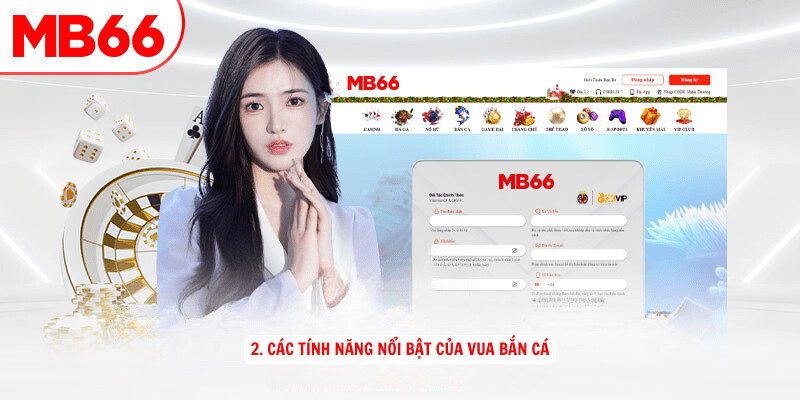 2. Các tính năng nổi bật của Vua Bắn Cá