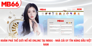 Kham pha the gioi no hu online tai MB66 Nha cai uy tin hang dau Viet Nam