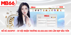 No Hu Jackpot Co hoi nhan thuong 66.666.666 cho lan nap dau tien