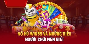 Tìm hiểu chi tiết về khái niệm nổ hũ Win55 dành cho tân thủ