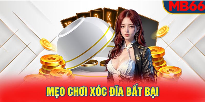 Một số kinh nghiệm chơi bất bại tại sảnh xóc đĩa